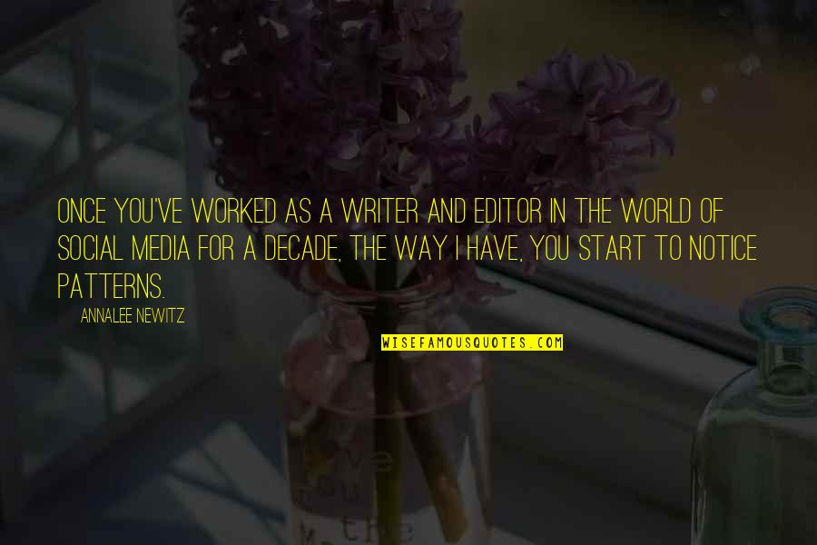 Decade Quotes By Annalee Newitz: Once you've worked as a writer and editor