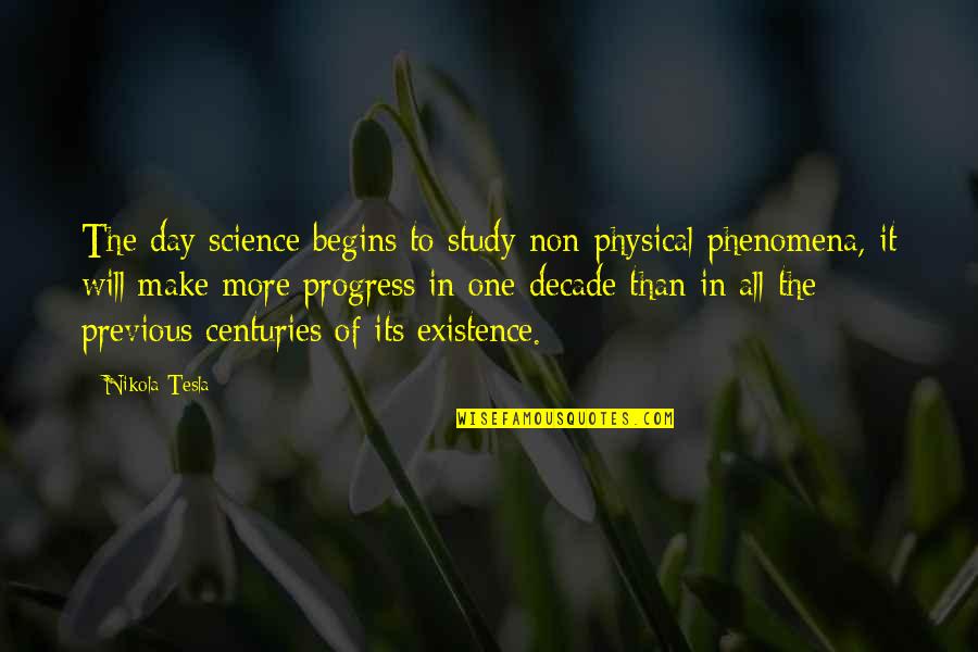 Decade Quotes By Nikola Tesla: The day science begins to study non-physical phenomena,