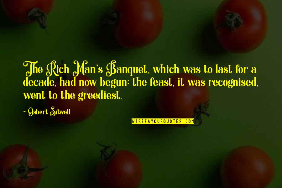 Decade Quotes By Osbert Sitwell: The Rich Man's Banquet, which was to last