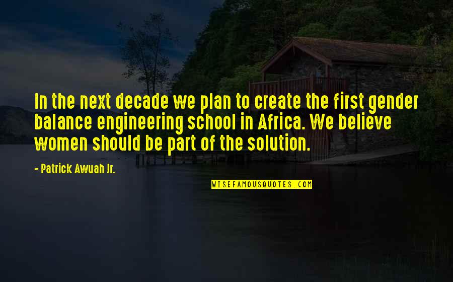 Decade Quotes By Patrick Awuah Jr.: In the next decade we plan to create