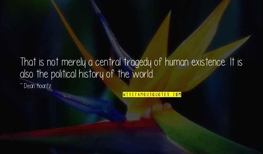 Decadently Quotes By Dean Koontz: That is not merely a central tragedy of