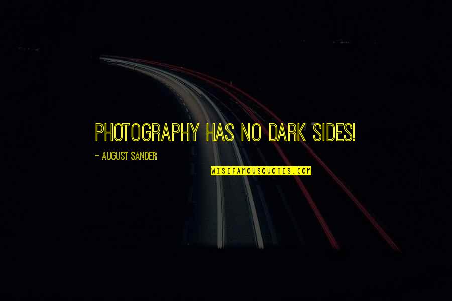 Decadents Movie Quotes By August Sander: Photography has no dark sides!