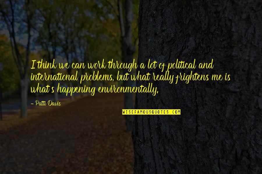 Decaer En Quotes By Patti Davis: I think we can work through a lot Decaer En Quotes By Patti Davis: I think we can work through a lot
