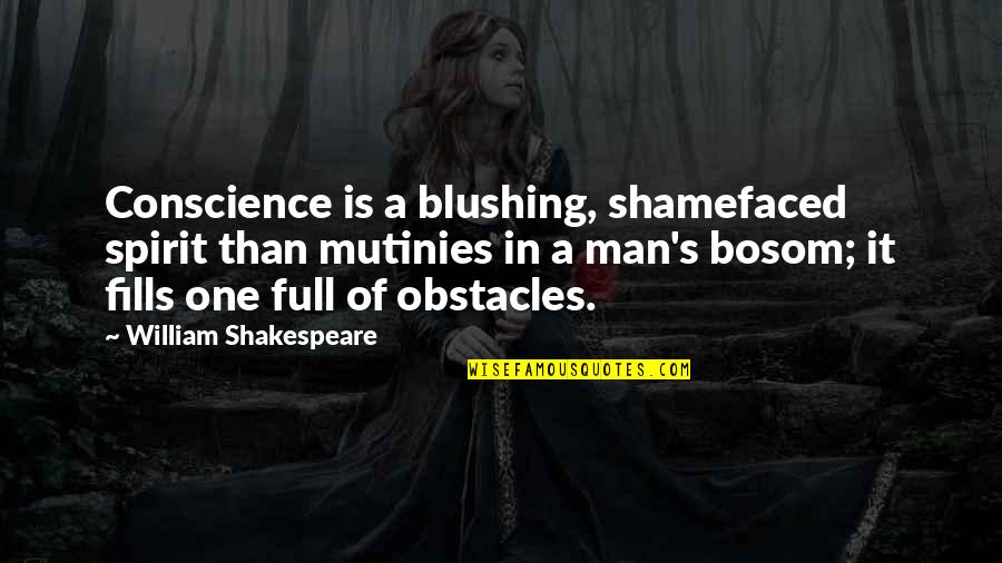 Decaimiento Beta Quotes By William Shakespeare: Conscience is a blushing, shamefaced spirit than mutinies