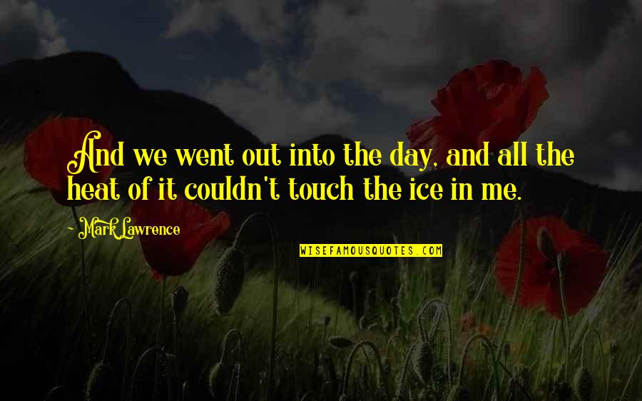 Decaimiento Del Quotes By Mark Lawrence: And we went out into the day, and
