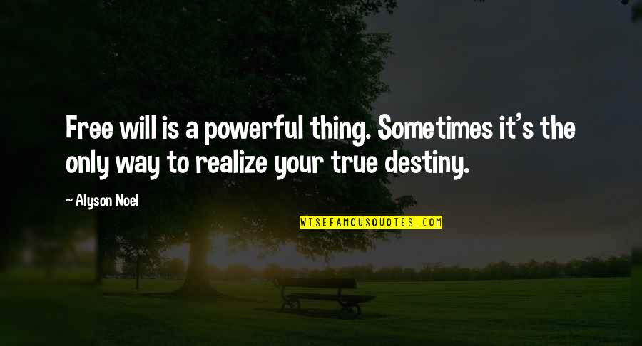 Decaimiento Fisico Quotes By Alyson Noel: Free will is a powerful thing. Sometimes it's Decaimiento Fisico Quotes By Alyson Noel: Free will is a powerful thing. Sometimes it's