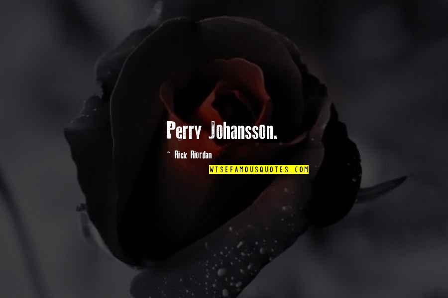 Decalcified Quotes By Rick Riordan: Perry Johansson. Decalcified Quotes By Rick Riordan: Perry Johansson.