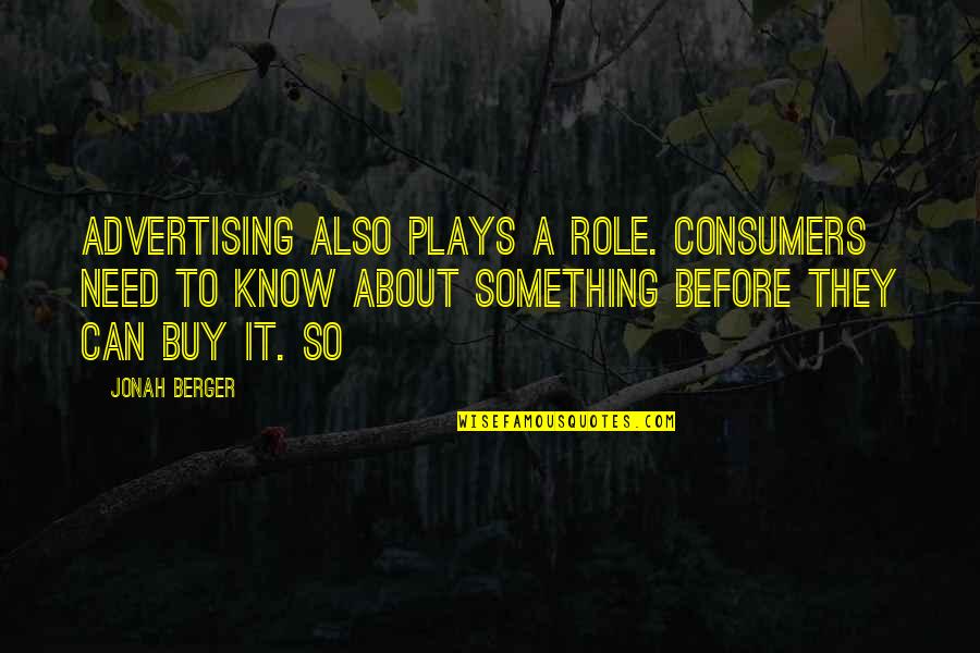 Decamping Quotes By Jonah Berger: Advertising also plays a role. Consumers need to