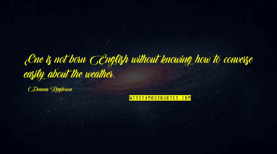 Decantare Quotes By Deanna Raybourn: One is not born English without knowing how