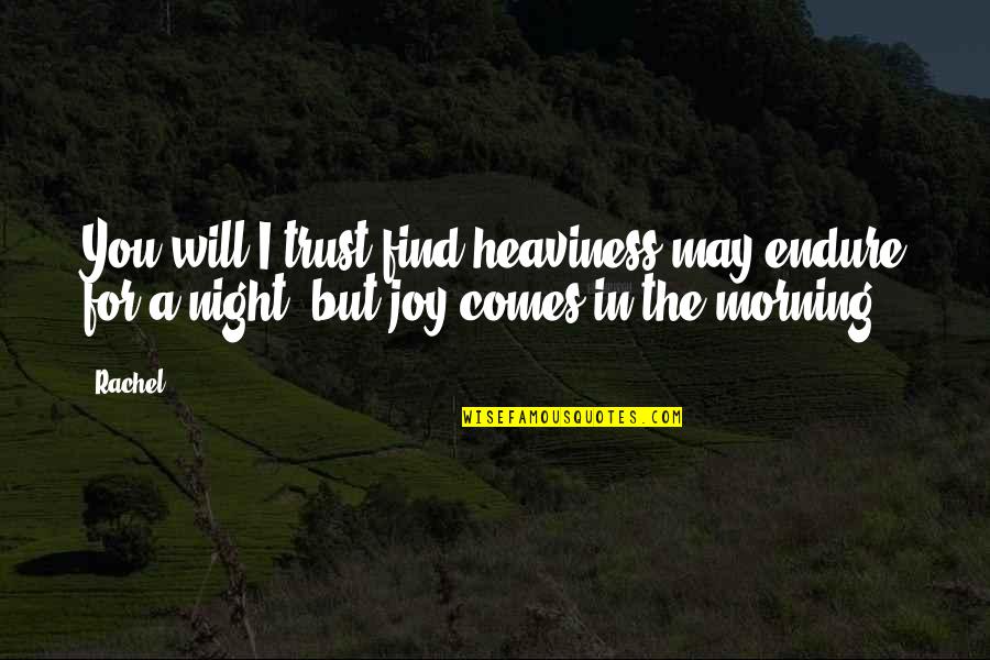 Decanters Wine Quotes By Rachel: You will I trust find heaviness may endure