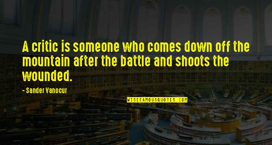 Decapitari Quotes By Sander Vanocur: A critic is someone who comes down off Decapitari Quotes By Sander Vanocur: A critic is someone who comes down off