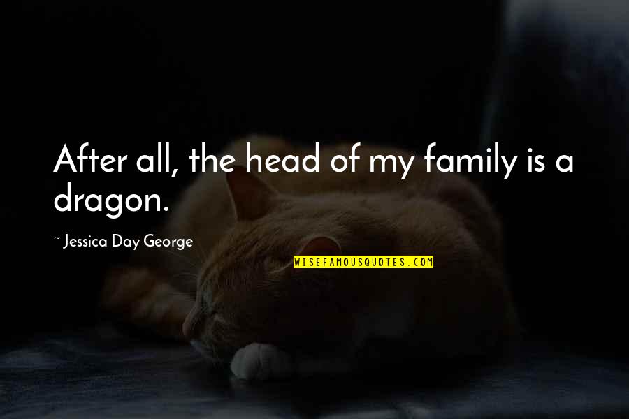 Decarb Quotes By Jessica Day George: After all, the head of my family is Decarb Quotes By Jessica Day George: After all, the head of my family is
