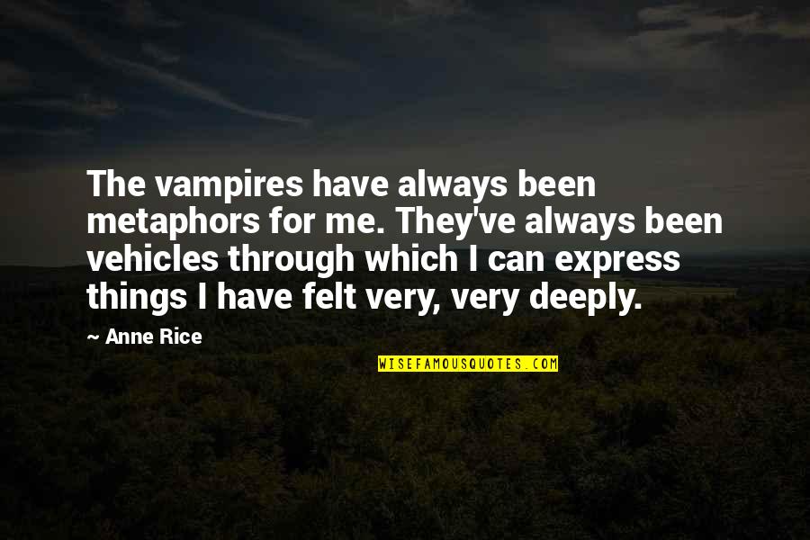 Decarle Woodworking Quotes By Anne Rice: The vampires have always been metaphors for me.