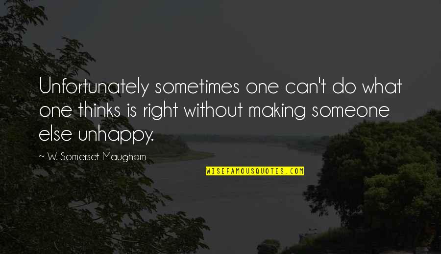 Decarle Woodworking Quotes By W. Somerset Maugham: Unfortunately sometimes one can't do what one thinks