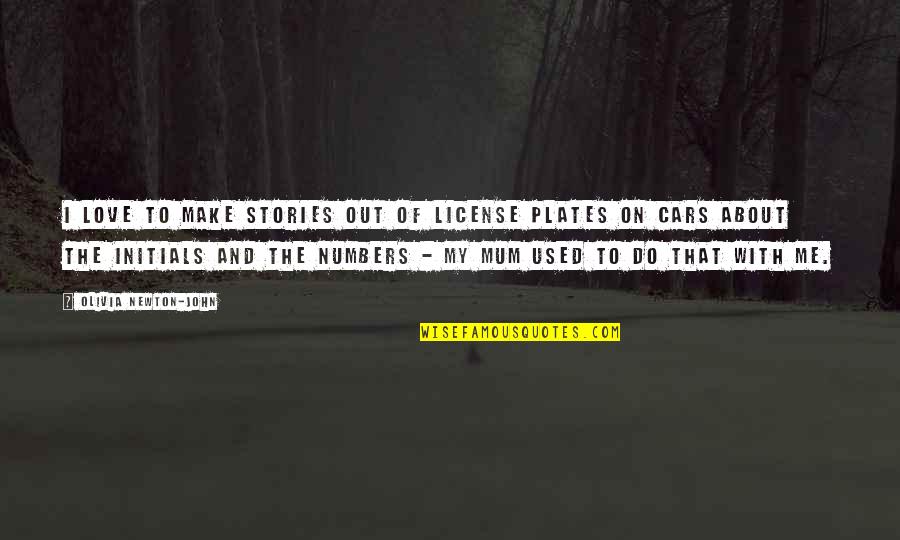 Decas Cranberry Quotes By Olivia Newton-John: I love to make stories out of license Decas Cranberry Quotes By Olivia Newton-John: I love to make stories out of license