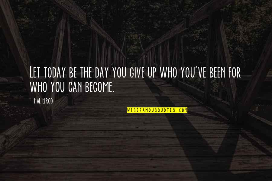 Decastelo Prsa Quotes By Hal Elrod: Let today be the day you give up