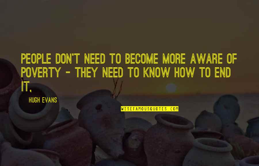 Decastelo Quotes By Hugh Evans: People don't need to become more aware of