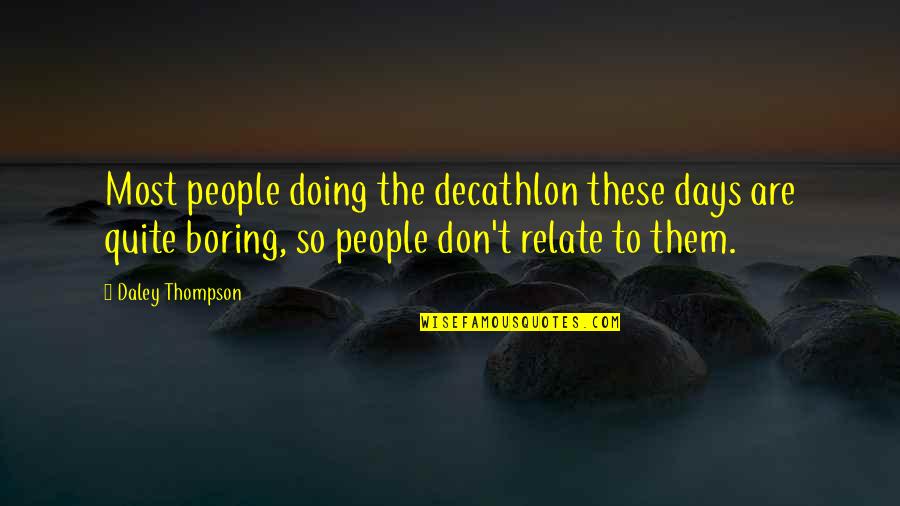 Decathlon Quotes By Daley Thompson: Most people doing the decathlon these days are