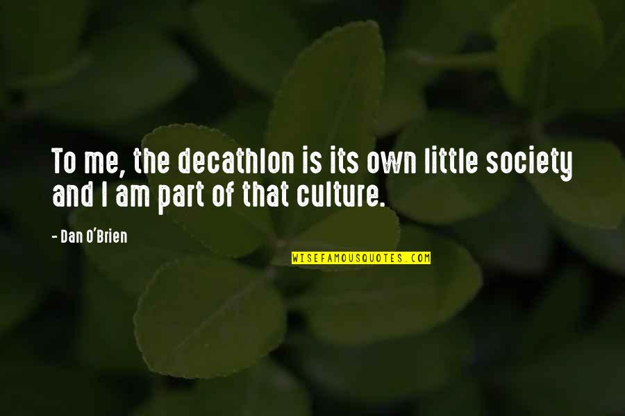 Decathlon Quotes By Dan O'Brien: To me, the decathlon is its own little