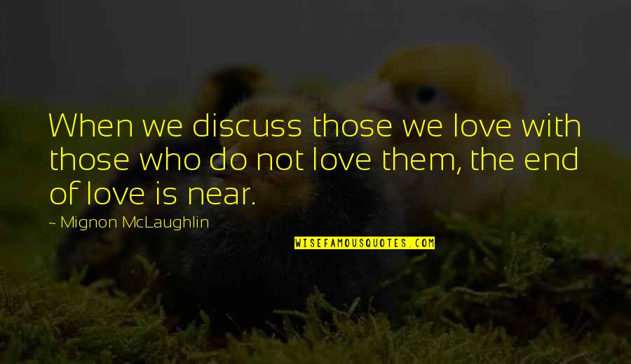 Decavalcante 2020 Quotes By Mignon McLaughlin: When we discuss those we love with those