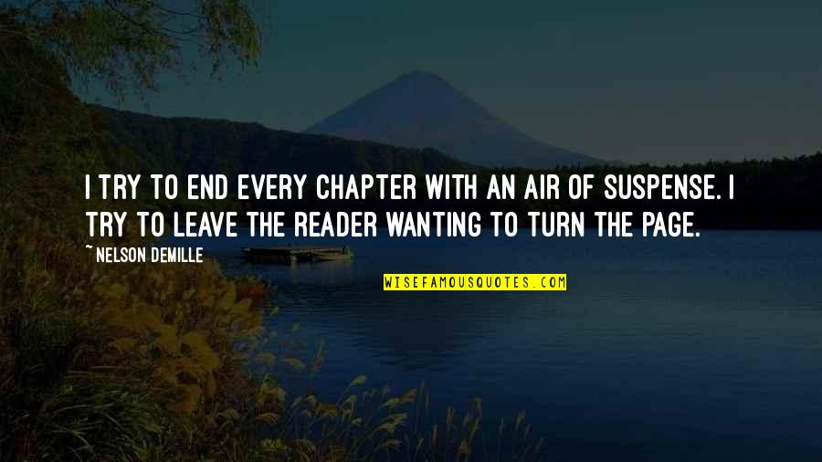Decavalcante 2020 Quotes By Nelson DeMille: I try to end every chapter with an Decavalcante 2020 Quotes By Nelson DeMille: I try to end every chapter with an