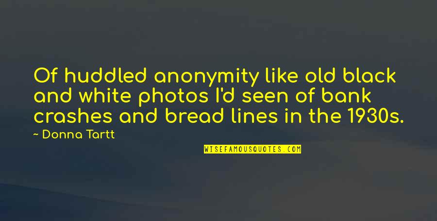 Decavalcante Mobsters Quotes By Donna Tartt: Of huddled anonymity like old black and white Decavalcante Mobsters Quotes By Donna Tartt: Of huddled anonymity like old black and white