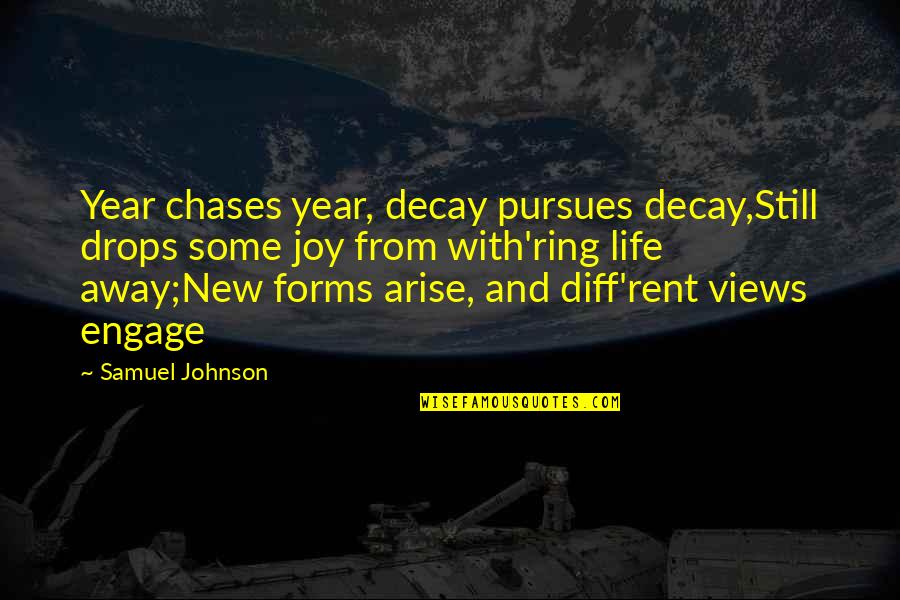 Decay'd Quotes By Samuel Johnson: Year chases year, decay pursues decay,Still drops some