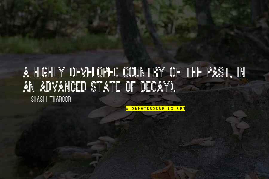 Decay'd Quotes By Shashi Tharoor: A highly developed country of the past, in