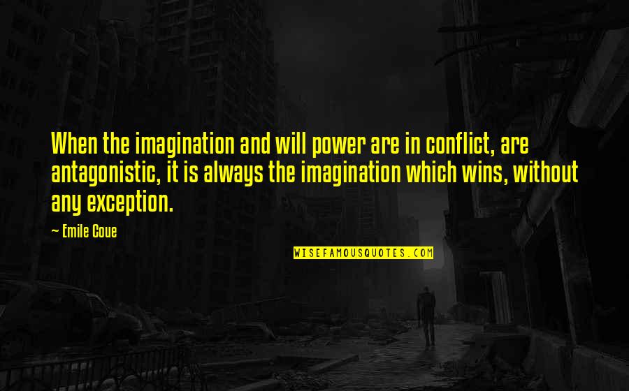 Deccerebrate Quotes By Emile Coue: When the imagination and will power are in