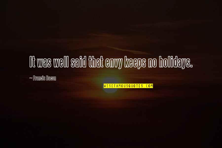 Deceased Mother To Son Quotes By Francis Bacon: It was well said that envy keeps no Deceased Mother To Son Quotes By Francis Bacon: It was well said that envy keeps no