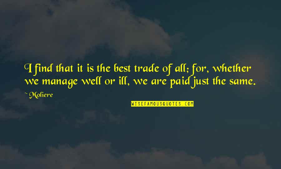 Deceased Mother To Son Quotes By Moliere: I find that it is the best trade Deceased Mother To Son Quotes By Moliere: I find that it is the best trade