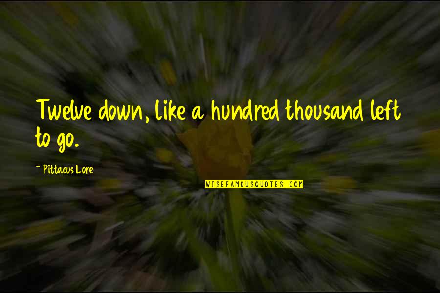 Decedents 3 Quotes By Pittacus Lore: Twelve down, like a hundred thousand left to Decedents 3 Quotes By Pittacus Lore: Twelve down, like a hundred thousand left to