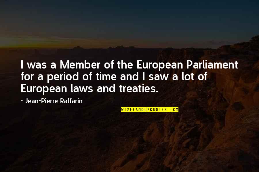 Decedents Estates Quotes By Jean-Pierre Raffarin: I was a Member of the European Parliament