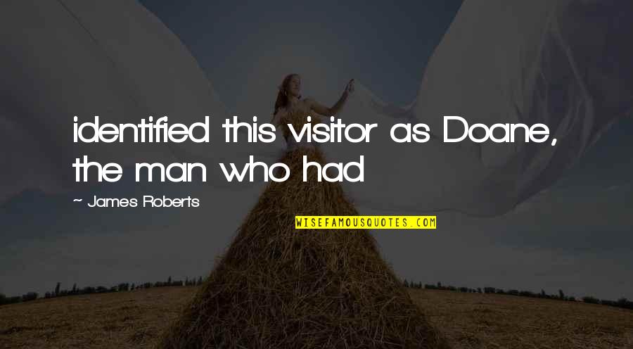 Deceipt Quotes By James Roberts: identified this visitor as Doane, the man who