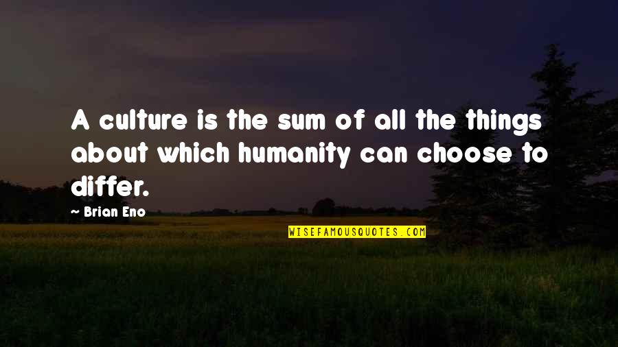 Deceit And Love Quotes By Brian Eno: A culture is the sum of all the
