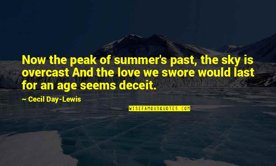 Deceit And Love Quotes By Cecil Day-Lewis: Now the peak of summer's past, the sky Deceit And Love Quotes By Cecil Day-Lewis: Now the peak of summer's past, the sky