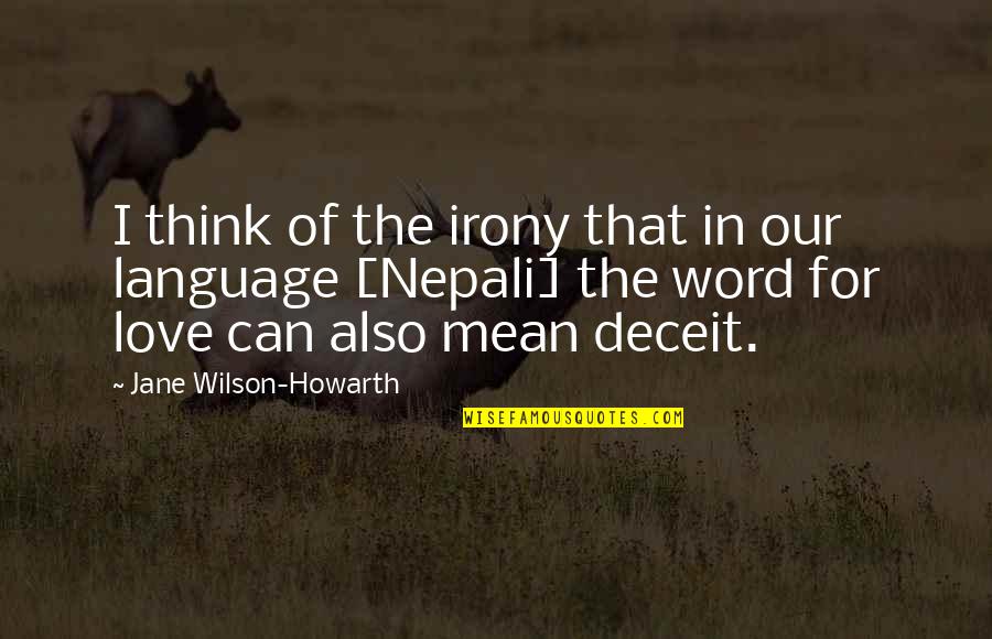 Deceit In Love Quotes By Jane Wilson-Howarth: I think of the irony that in our