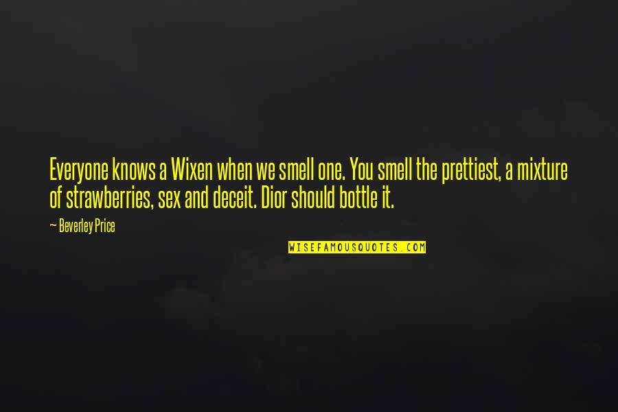 Deceit Quotes By Beverley Price: Everyone knows a Wixen when we smell one.