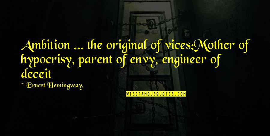 Deceit Quotes By Ernest Hemingway,: Ambition ... the original of vices;Mother of hypocrisy,