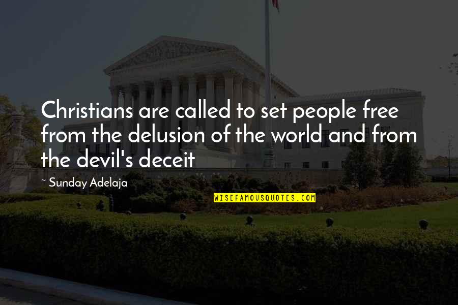 Deceit Quotes By Sunday Adelaja: Christians are called to set people free from