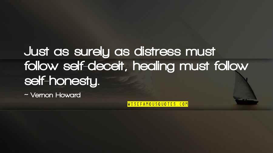 Deceit Quotes By Vernon Howard: Just as surely as distress must follow self-deceit,