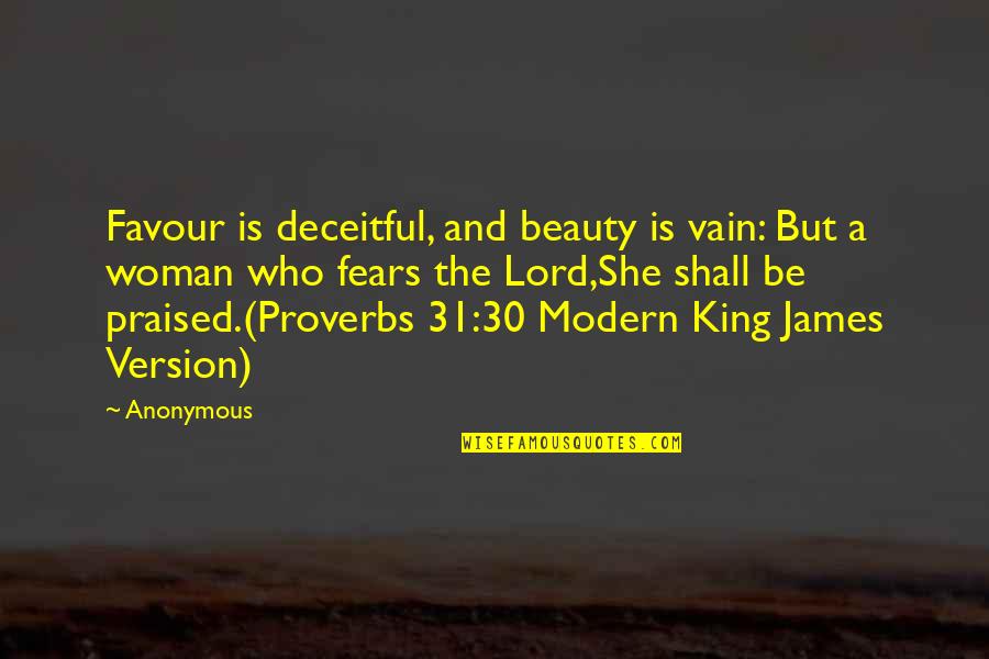 Deceitful Quotes By Anonymous: Favour is deceitful, and beauty is vain: But