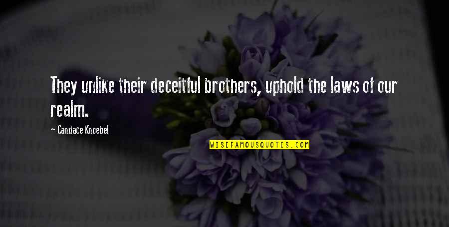 Deceitful Quotes By Candace Knoebel: They unlike their deceitful brothers, uphold the laws