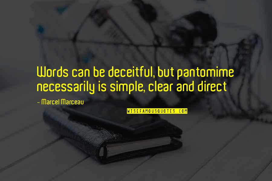 Deceitful Quotes By Marcel Marceau: Words can be deceitful, but pantomime necessarily is