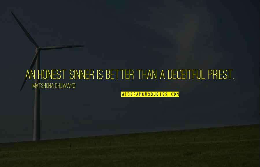 Deceitful Quotes By Matshona Dhliwayo: An honest sinner is better than a deceitful