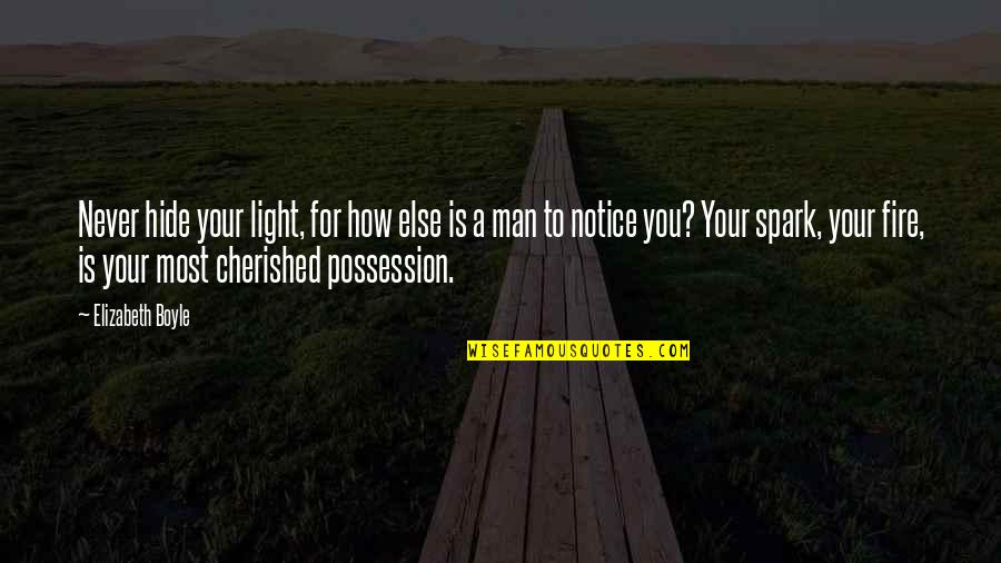 Deceits Quotes By Elizabeth Boyle: Never hide your light, for how else is Deceits Quotes By Elizabeth Boyle: Never hide your light, for how else is