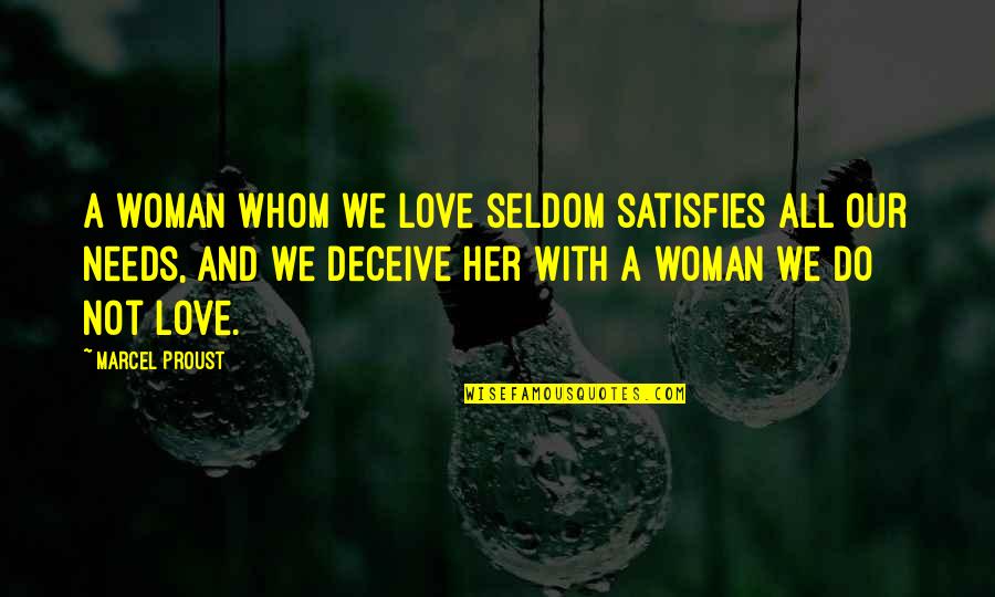 Deceive In Love Quotes By Marcel Proust: A woman whom we love seldom satisfies all