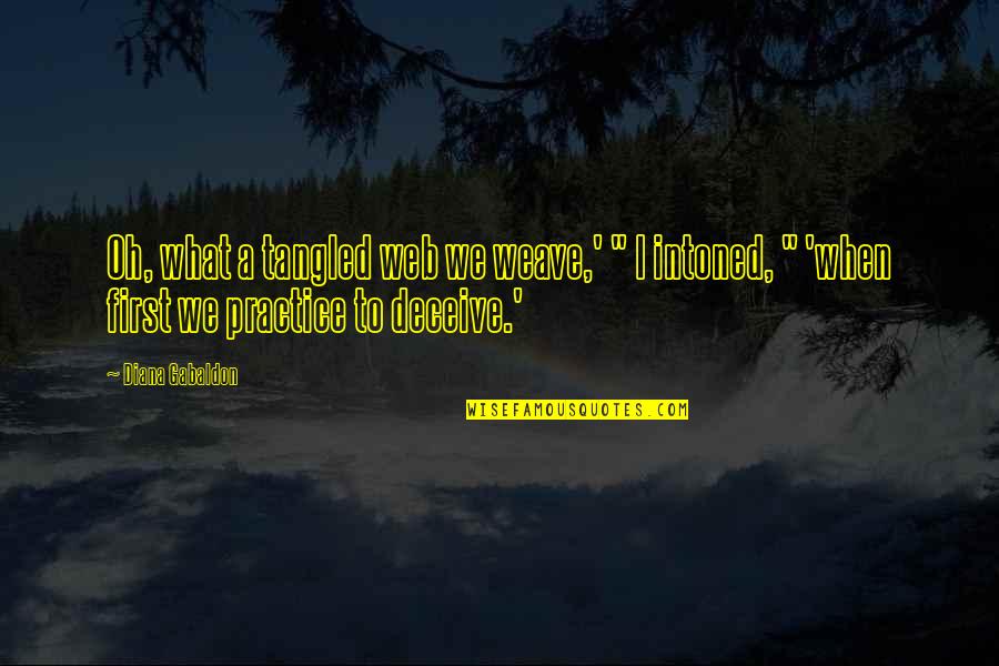 Deceive Quotes By Diana Gabaldon: Oh, what a tangled web we weave,' " Deceive Quotes By Diana Gabaldon: Oh, what a tangled web we weave,' "