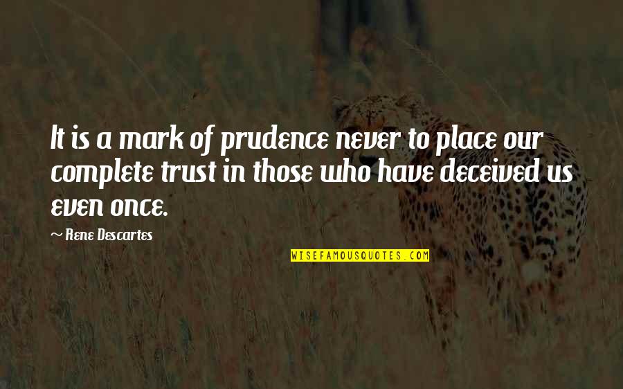 Deceived Quotes By Rene Descartes: It is a mark of prudence never to