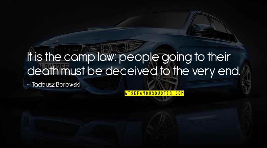 Deceived Quotes By Tadeusz Borowski: It is the camp law: people going to